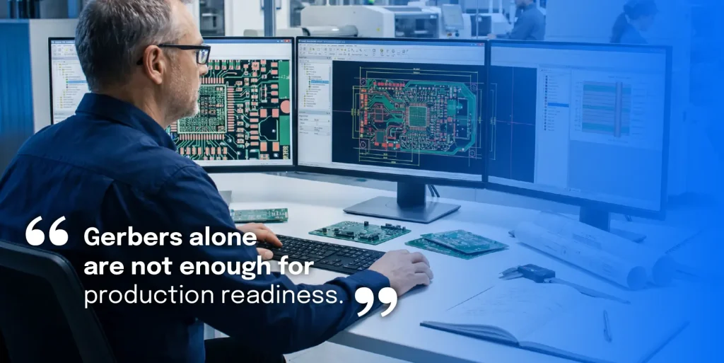 Quote: Gerbers alone are not enough for production readiness